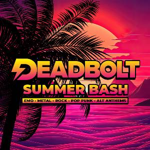 Deadbolt - Manchester | The Summer Bash