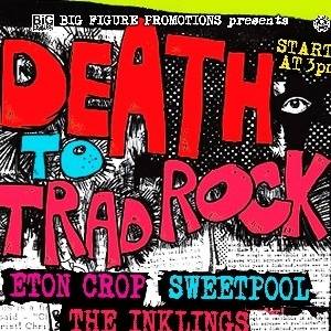 Death To Trad Rock: Eton Crop Sweetpool Etc