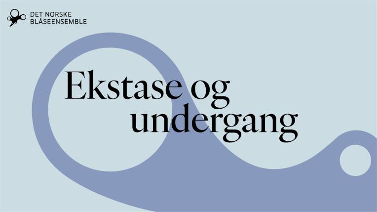 Det Norske Blåseensemble - Ekstase og Undergang