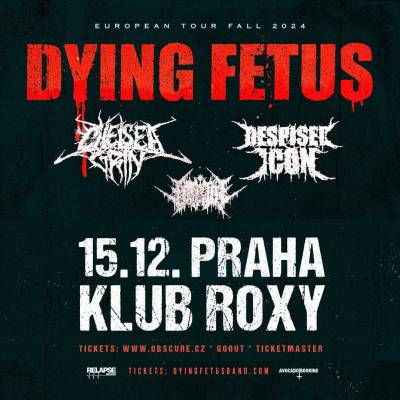 DYING FETUS, CHELSEA GRIN, DESPISED ICON, VITRIOL