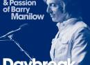 DAYBREAK - The Music & Passion of Barry Manilow