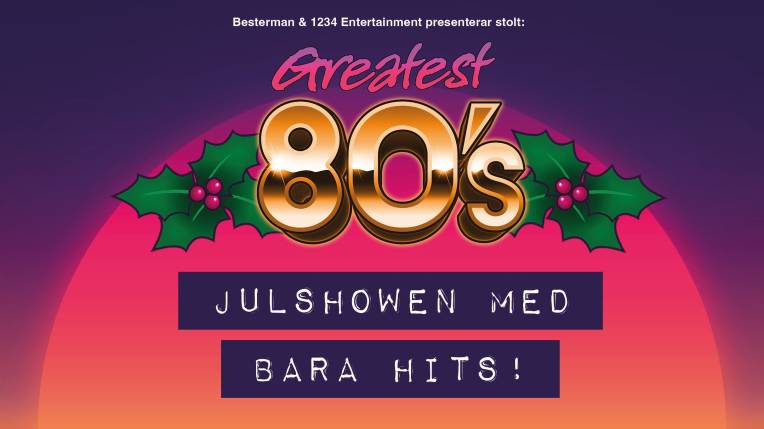 GREATEST 80´S - EN JULSHOW MED BARA HITS