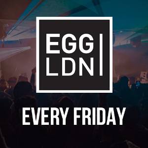Egg London every Friday