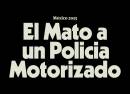 El Mató a un Policía Motorizado