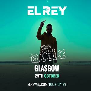 EL REY at The Attic Glasgow