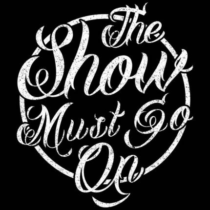 The Show Must Go On