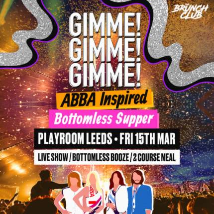 GIMME! GIMME! GIMME! ABBA Inspired Bottomless Supper - Leeds