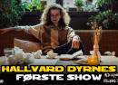 Hallvard Dyrnes Første Show