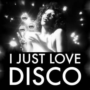 I JUST LOVE DISCO