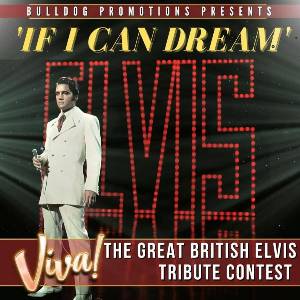 If I Can Dream - The Great British Elvis Tribute