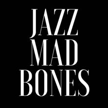 JazzMadBones