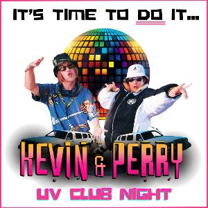 KEVIN & PERRY UV CLUB NIGHT