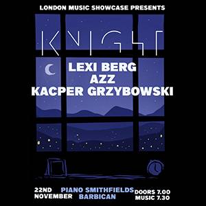 KNIGHT @Piano Smithfield! Gig and Drinks