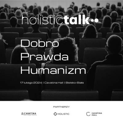 Konferencja Holistic Talk – Dobro, Prawda, Humanizm