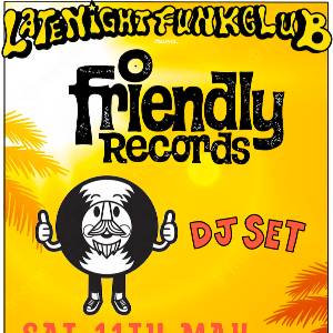 Late Night Funk Club: Friendly Records DJs