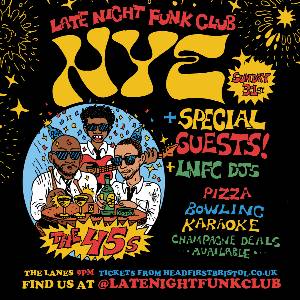 Late Night Funk Club NYE: The 45s + ??? + DJs