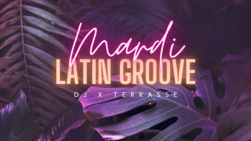 Les Mardis Latin Groove X Terrasse