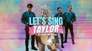 Let's Sing Taylor - A Live Band Celebrating Music of Taylor Swift