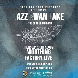 LEWES BIG BAND: PETE LONG'S JAZZ SWAN LAKE & BEST