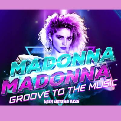 Madonna Groove To The Music with Live Tribute Act