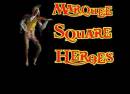 Marquee Square Heroes