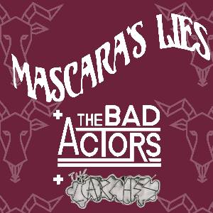 Mascaras Lies + The Bad Actors + The Larches