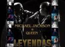 MICHAEL JACKSON & QUEEN: LEYENDAS