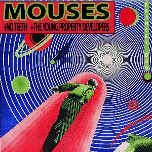 Mouses / No Teeth / The Young Property Developers