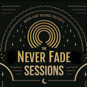 Never Fade Sessions