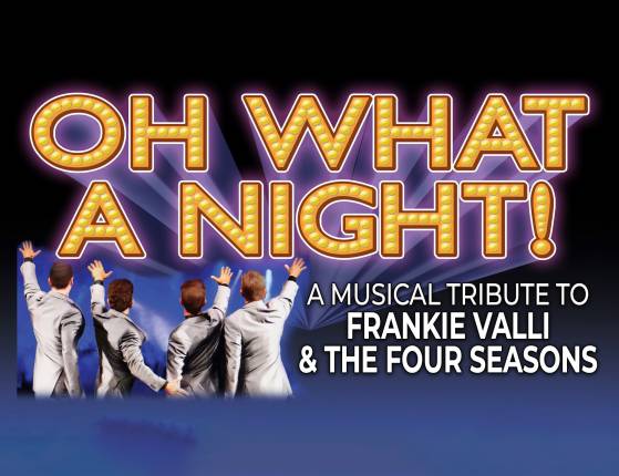 Oh What A Night! A Musical Tribute To Frankie Valli And The Four Seasons
