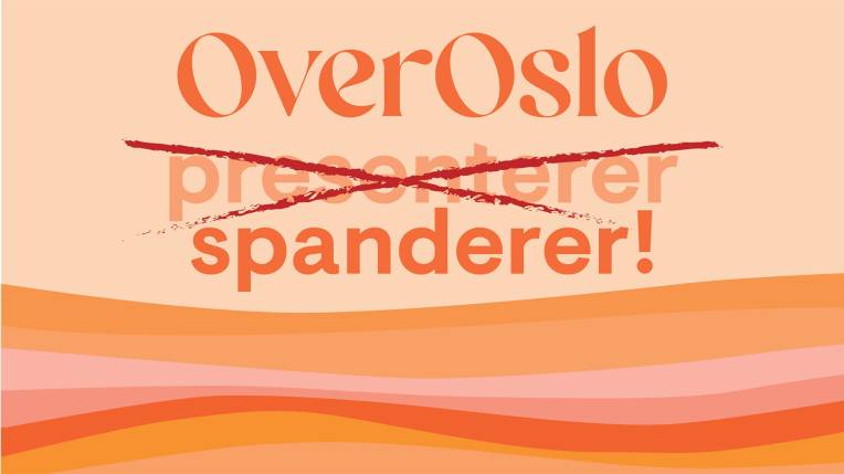 OverOslo spanderer!