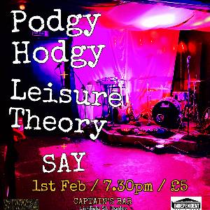 Podgy Hodgy + Leisure Theory + Say