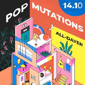 Pop Mutations 2023 - All Dayer