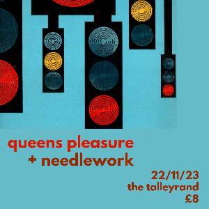 Queens Pleasure + Needlework