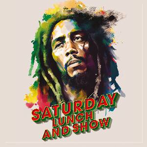 Saturday Lunch & Show | Bob Marley