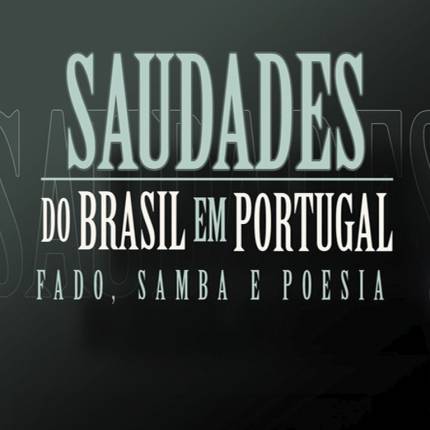 Saudades do Brasil em Portugal espetáculo de Fado e Samba