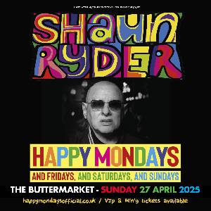 Shaun Ryder from Happy Mondays, and Fridays, and..