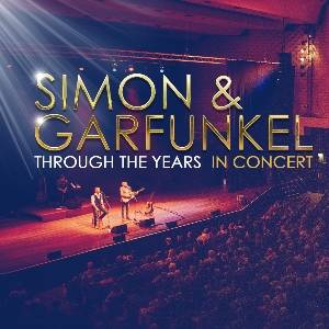 Simon & Garfunkel: Through the Years in Concert