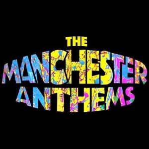 The Manchester Anthems