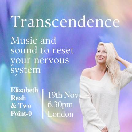 Transcendence An evening of music and sound to rest your nervous system with Elizabeth Reah Live