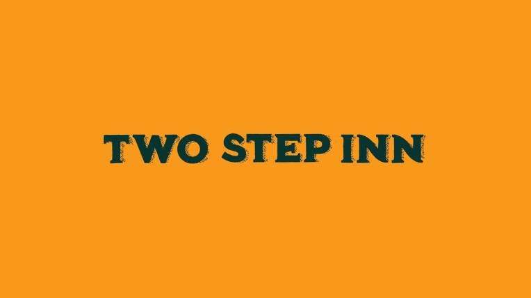 Two Step Inn (Time: TBD) - Sunday
