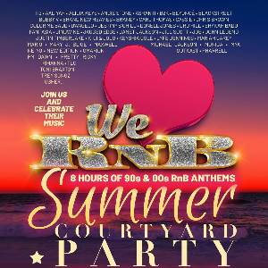 We Love RnB Summer Courtyard Party
